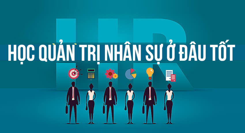 học đại học từ xa ngành quản trị nhân lực nên học ở đâu tốt